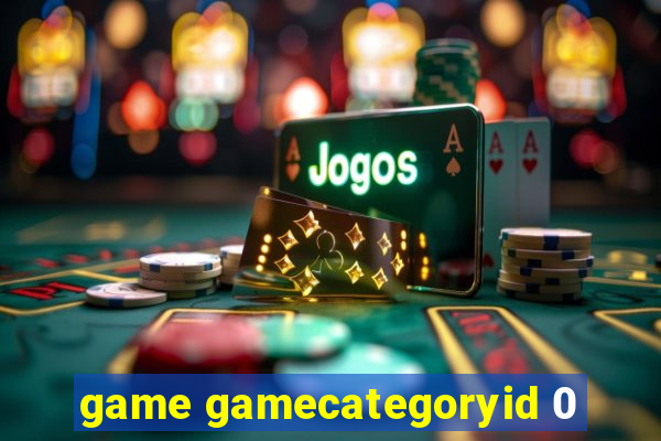 game gamecategoryid 0